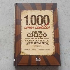 1000 COSAS INÚTILES QUE UN CHICO DEBERÍA SABER ANTES DE SER GRANDE