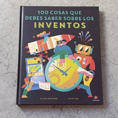 100 COSAS QUE DEBES SABER SOBRE LOS INVENTOS