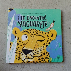 ¡TE ENCONTRÉ YAGUARETÉ!