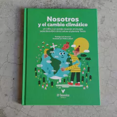 NOSOTROS Y EL CAMBIO CLIMÁTICO. UN NIÑO Y UN CONEJO RECORREN EL MUNDO PARA DESCUBRIR CÓMO SALVAR AL PLANETA TIERRA