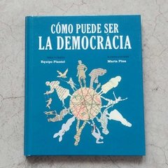 CÓMO PUEDE SER LA DEMOCRACIA