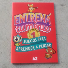 ENTRENÁ TU MENTE 1 - JUEGOS PARA APRENDER A PENSAR