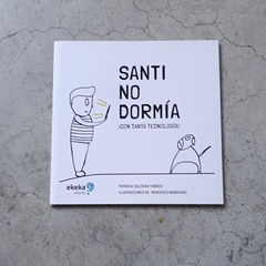 SANTI NO DORMÍA - ¡CON TANTA TECNOLOGÍA!
