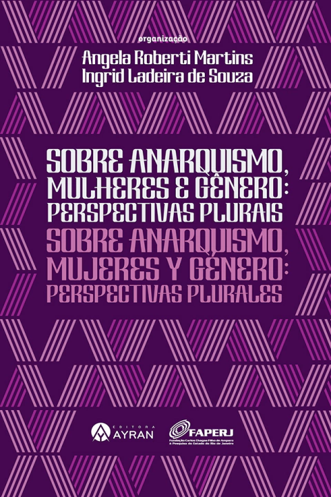 Sobre anarquismo, mulheres e gênero: perspectivas plurais/ Sobre anarquismo, mujeres y género: perspectivas plurales
