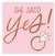 Servilletas " She said Yes" x 8u