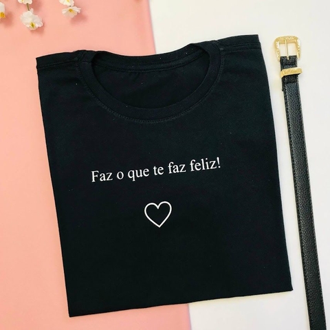FAZ O QUE TE FAZ FELIZ