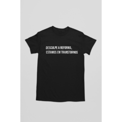 Camiseta 100% algodão - Desculpe o Transtorno na internet