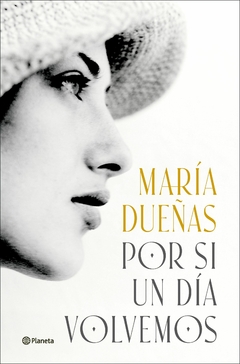 POR SI UN DIA VOLVEMOS - MARIA DUEÑAS - PLANETA - comprar online