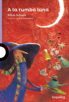 A La Rumba Luna - Silvia Graciela Schujer - Loqueleo