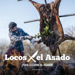 Toda La Carne Al Asador! - Locos X El Asad - Penguin Random