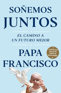 Soñemos juntos - Papa Francisco