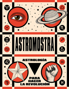 ASTROMOSTRA ASTROLOGIA PARA HACER LA REVOLUCION - - ALFAGUARA INFANTIL JUVENIL