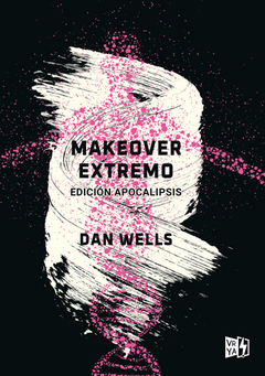 MAKEOVER EXTREMO EDICION APOCALIPSIS - DAN WELLS