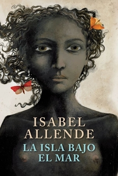 LA ISLA BAJO EL MAR - ISABEL ALLENDE