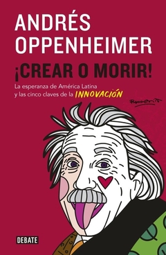 CREAR O MORIR - ANDRÉS OPPENHEIMER