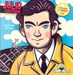 Julio Cortázar - Antihéroes - Chirimbote