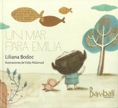 UN MAR PARA EMILIA - Liliana Bodoc - Bambali ediciones