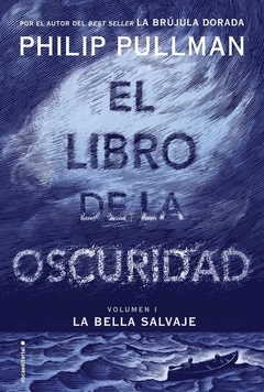 LIBRO DE LA OSCURIDAD - BELLA SALVAJE 1 - PHILIP PULLMAN - ROCA EDITORIAL