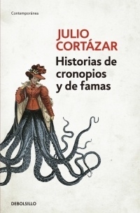 HISTORIAS DE CRONOPIOS Y DE FAMAS - JULIO CORTAZAR