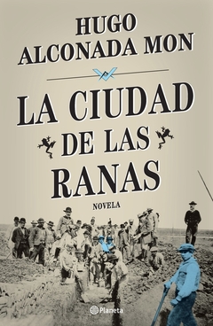 LA CIUDAD DE LAS RANAS - HUGO ALCONADA MON