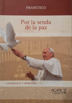 POR LA SENDA DE LA PAZ - FRANCISCO - AGAPE