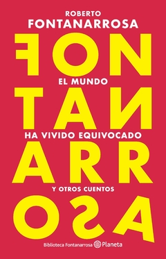 El mundo ha vivido equivocado (NE) Roberto Fontanarrosa