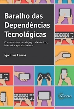 Baralho das dependências tecnológicas: controlando o uso de jogos eletrônicos, internet e aparelho celular