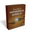 VAMOS FALAR DE DEPENDÊNCIA QUÍMICA?