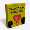 DIÁLOGO SIM, BRIGA NÃO