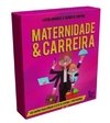 Maternidade & Carreira
