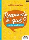 RESPONDO O QUÊ? PROBLEMAS E DILEMAS