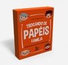 TROCANDO DE PAPÉIS - FAMÍLIA