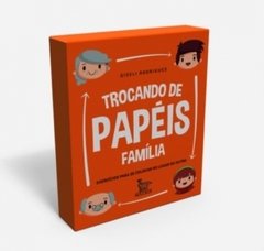 TROCANDO DE PAPÉIS - FAMÍLIA