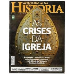 Aventuras na História 117 - As Crises da Igreja - 2013- Abril