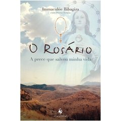 O Rosário - A prece que salvou minha vida