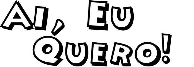 Ai, Eu Quero !