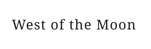 West of the moon