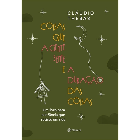 COISAS QUE A GENTE SENTE E A DURACAO DAS COISAS - PLANETA