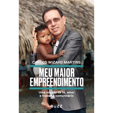 Meu maior empreendimento: uma missão de fé, amor e trabalho comunitário