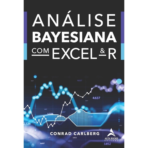 ANALISE BAYESIANA COM EXCEL E R - ALTA BOOKS
