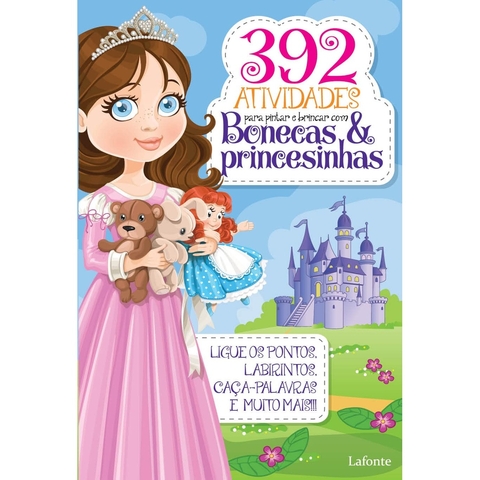 392 ATIVIDADES PARA PINTAR E BRINCAR COM BONECAS E PRINCESINHAS
