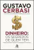 DINHEIRO - OS SEGREDOS DE QUEM TEM - SEXTANTE