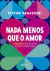 NADA MENOS QUE O AMOR