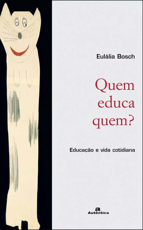 QUEM EDUCA QUEM? EDUCAÇÃO E VIDA COTIDIANA