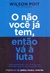 NAO VOCE JA TEM ENTAO VA A LUTA, O - PORTFOLIO PENGUIN