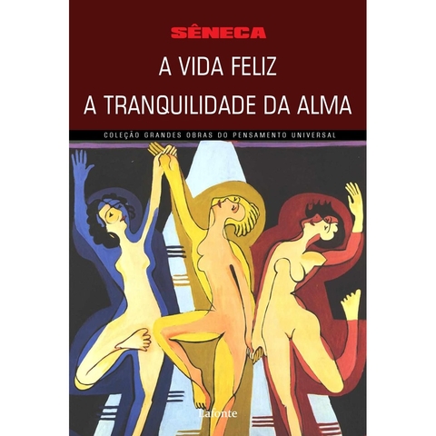 GOPU A VIDA FELIZ/ A TRANQUILIDADE DA ALMA - SENECA