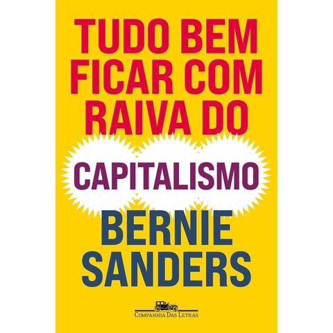 TUDO BEM FICAR COM RAIVA DO CAPITALISMO - COMPANHIA DAS LETRAS