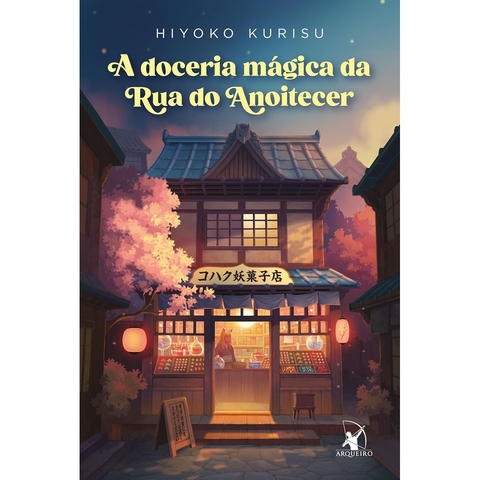DOCERIA MAGICA DA RUA DO ANOITECER, A - ARQUEIRO