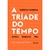 TRIADE DO TEMPO,A