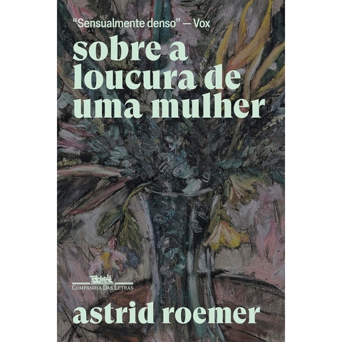 SOBRE A LOUCURA DE UMA MULHER - CIA DAS LETRAS